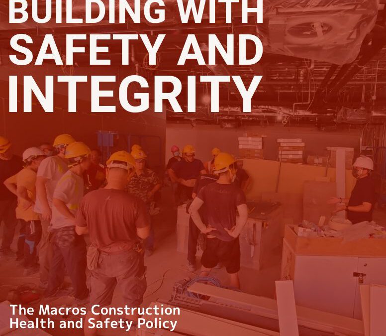 Building with Safety and Integrity: The Macros Construction Health and Safety Policy